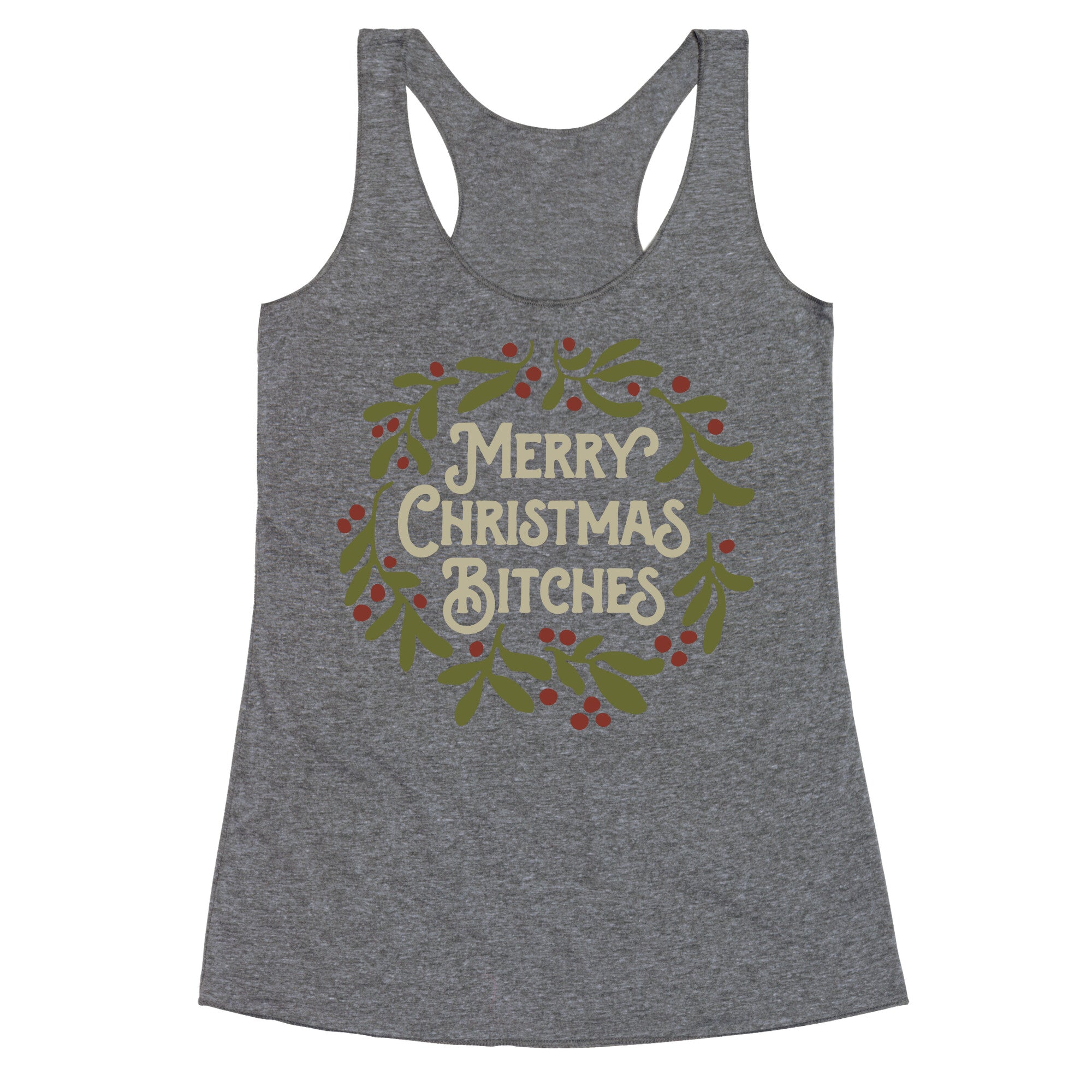 Merry Christmas Bitches  Racerback Tank