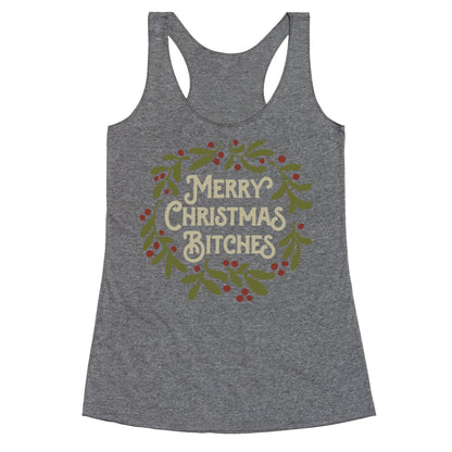 Merry Christmas Bitches  Racerback Tank