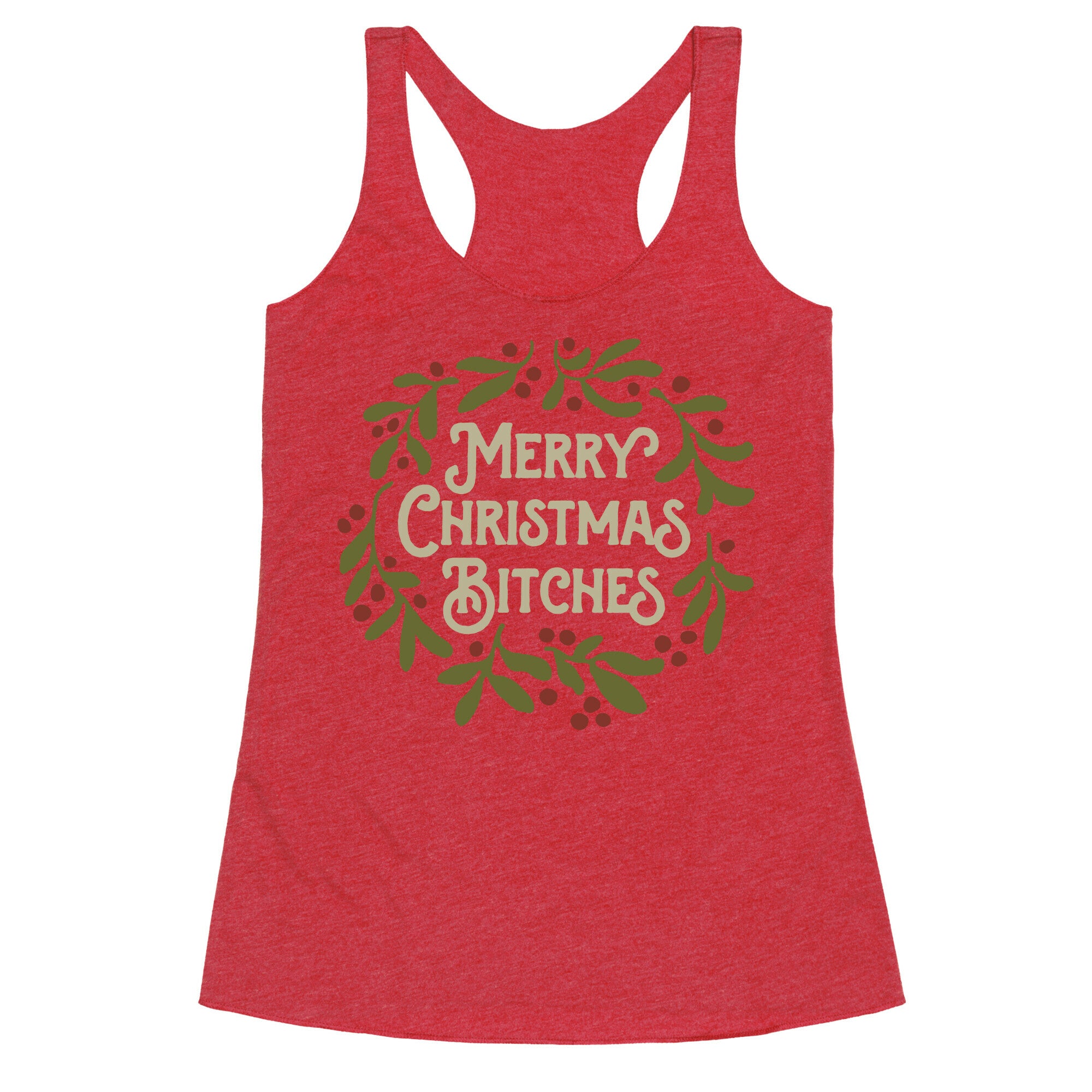 Merry Christmas Bitches  Racerback Tank