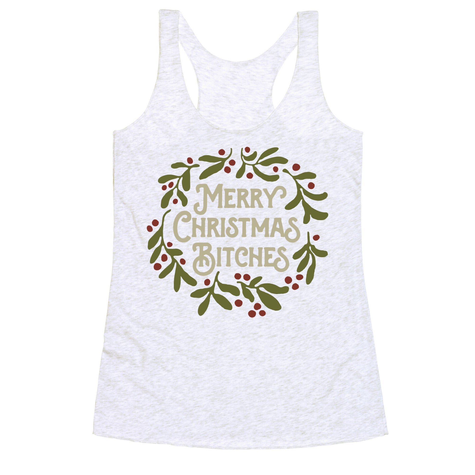 Merry Christmas Bitches  Racerback Tank