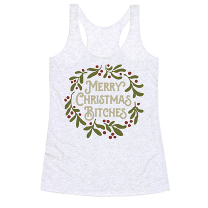 Merry Christmas Bitches  Racerback Tank
