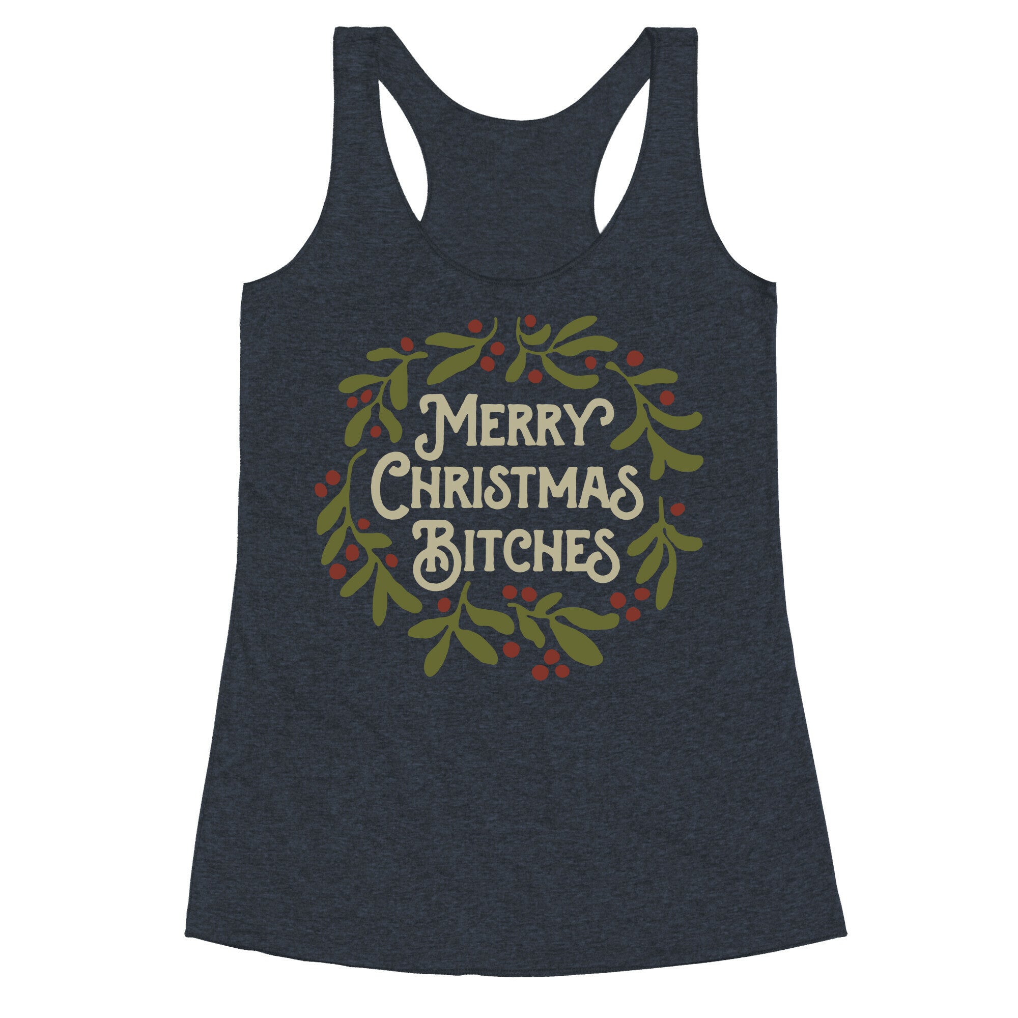 Merry Christmas Bitches  Racerback Tank