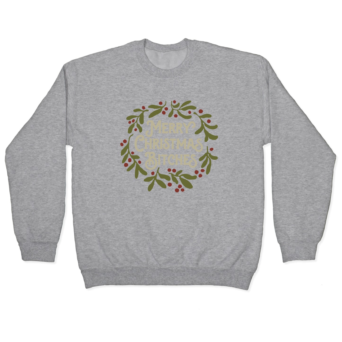 Merry Christmas Bitches Crewneck Sweatshirt