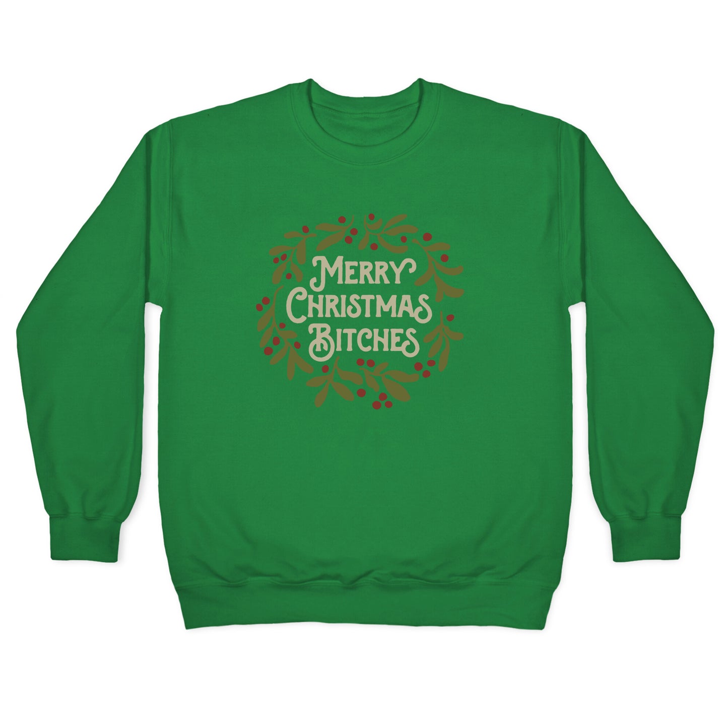 Merry Christmas Bitches Crewneck Sweatshirt