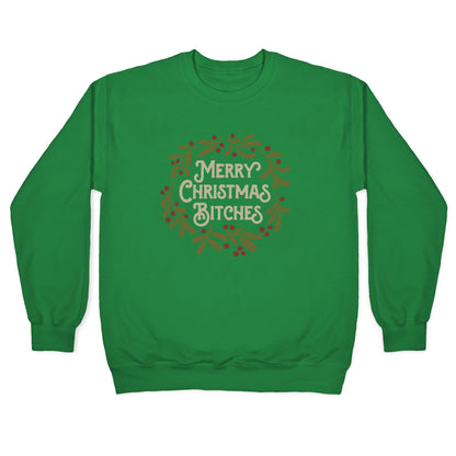Merry Christmas Bitches Crewneck Sweatshirt