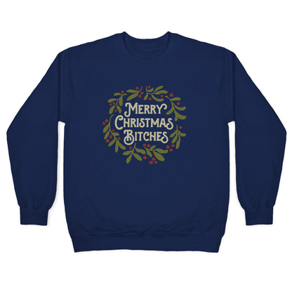 Merry Christmas Bitches Crewneck Sweatshirt