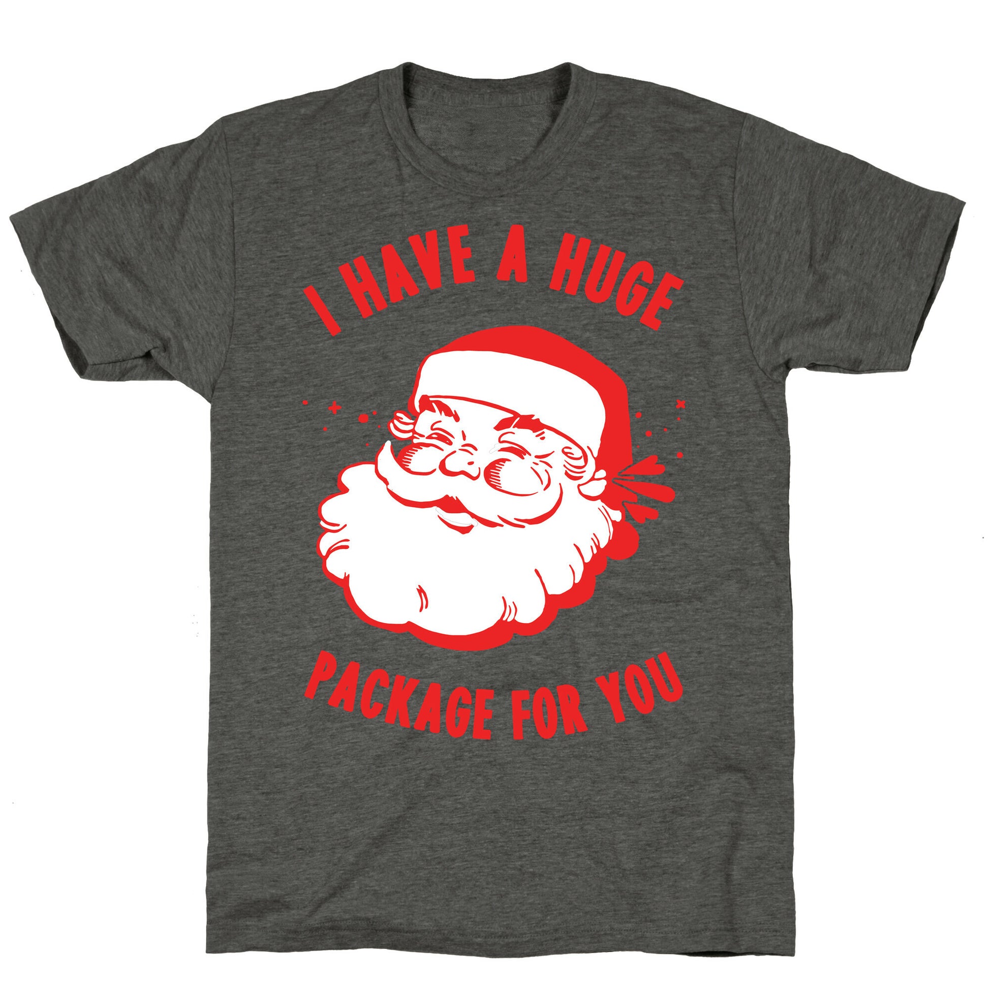 I Have A Huge Package For You Santa Unisex Triblend Tee