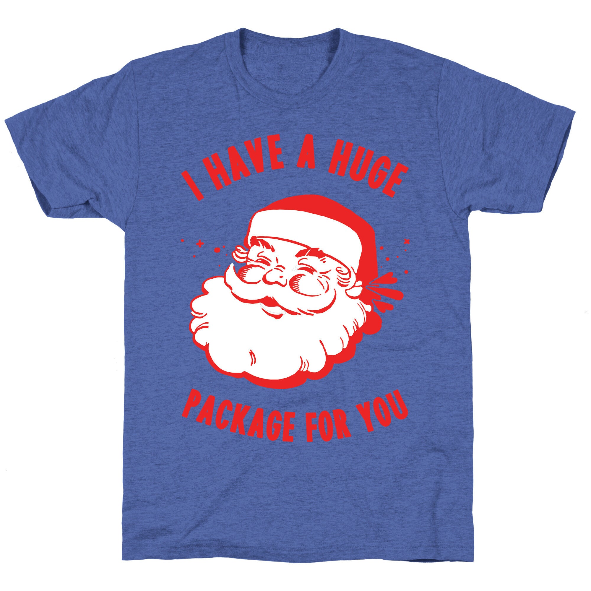 I Have A Huge Package For You Santa Unisex Triblend Tee