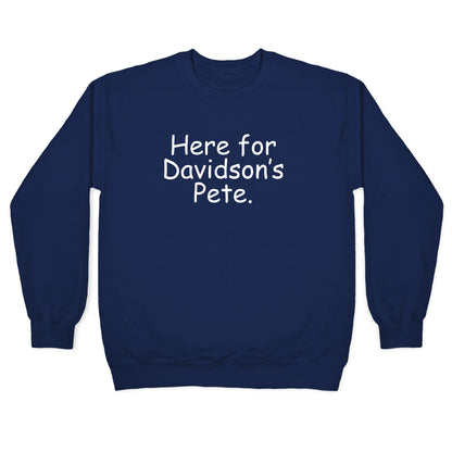 Here For Davidson's Pete. Crewneck Sweatshirt