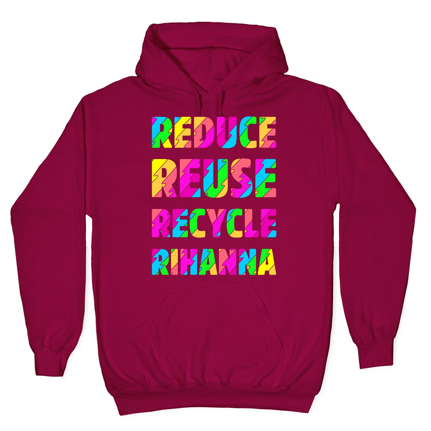 Reduce Reuse Recycle Rihanna Hoodie