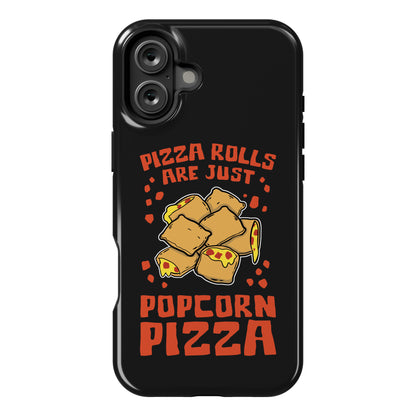 Pizza Rolls Are Just Popcorn Pizza Phone Case