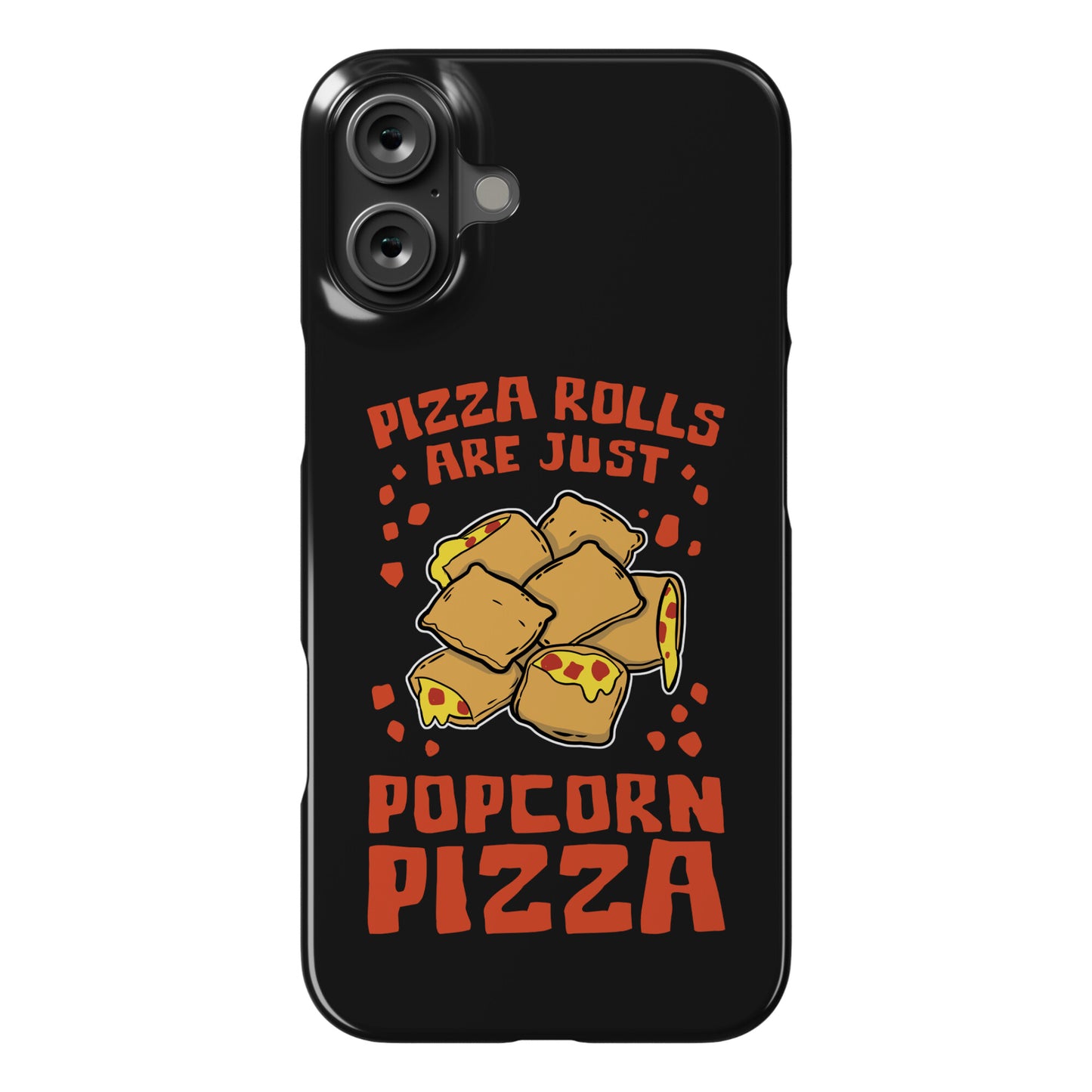Pizza Rolls Are Just Popcorn Pizza Phone Case