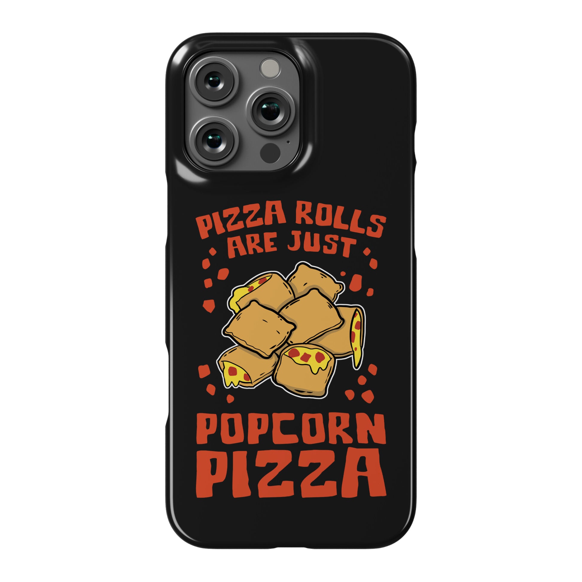 Pizza Rolls Are Just Popcorn Pizza Phone Case