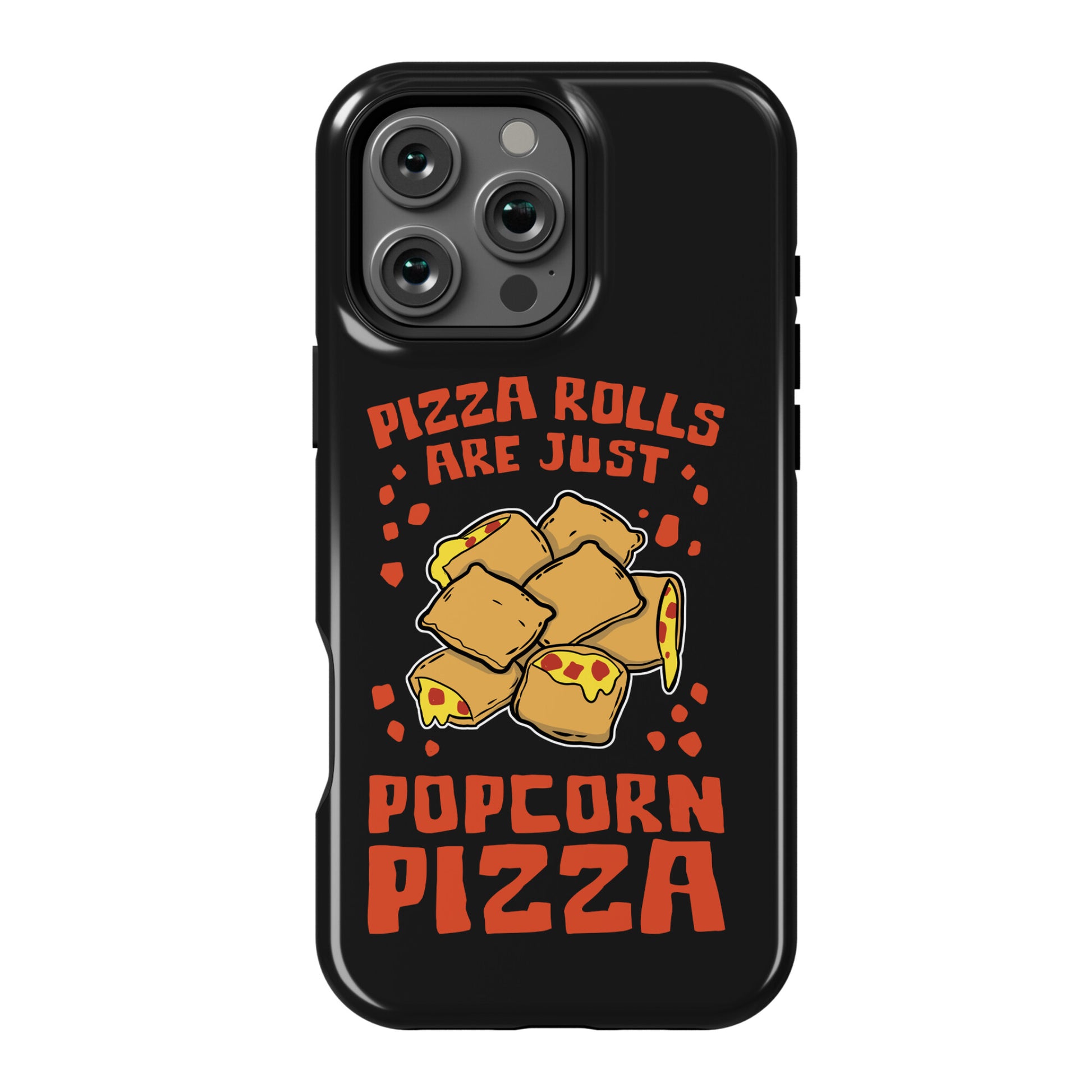 Pizza Rolls Are Just Popcorn Pizza Phone Case