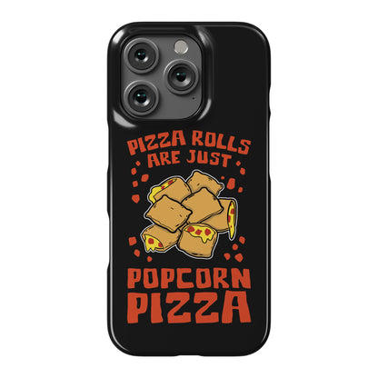 Pizza Rolls Are Just Popcorn Pizza Phone Case