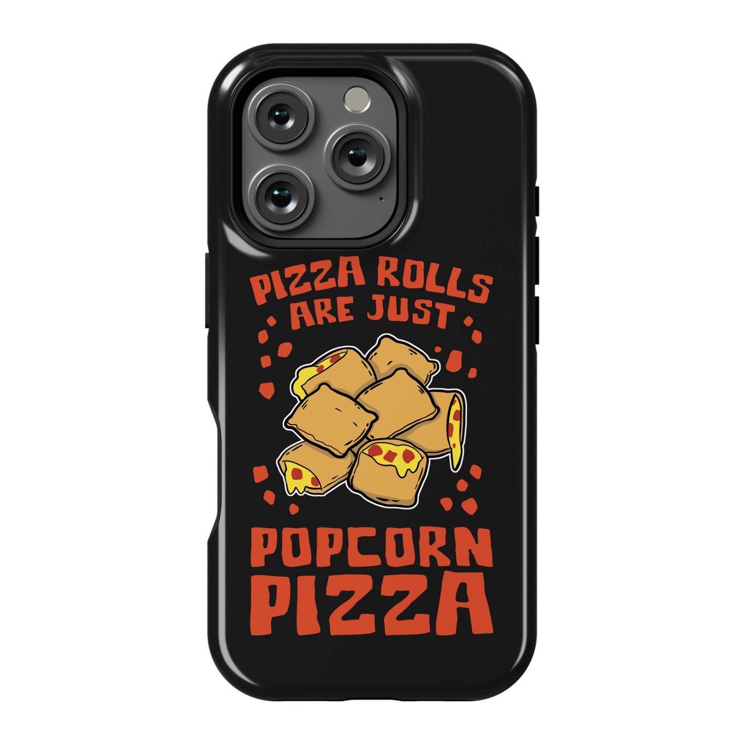 Pizza Rolls Are Just Popcorn Pizza Phone Case