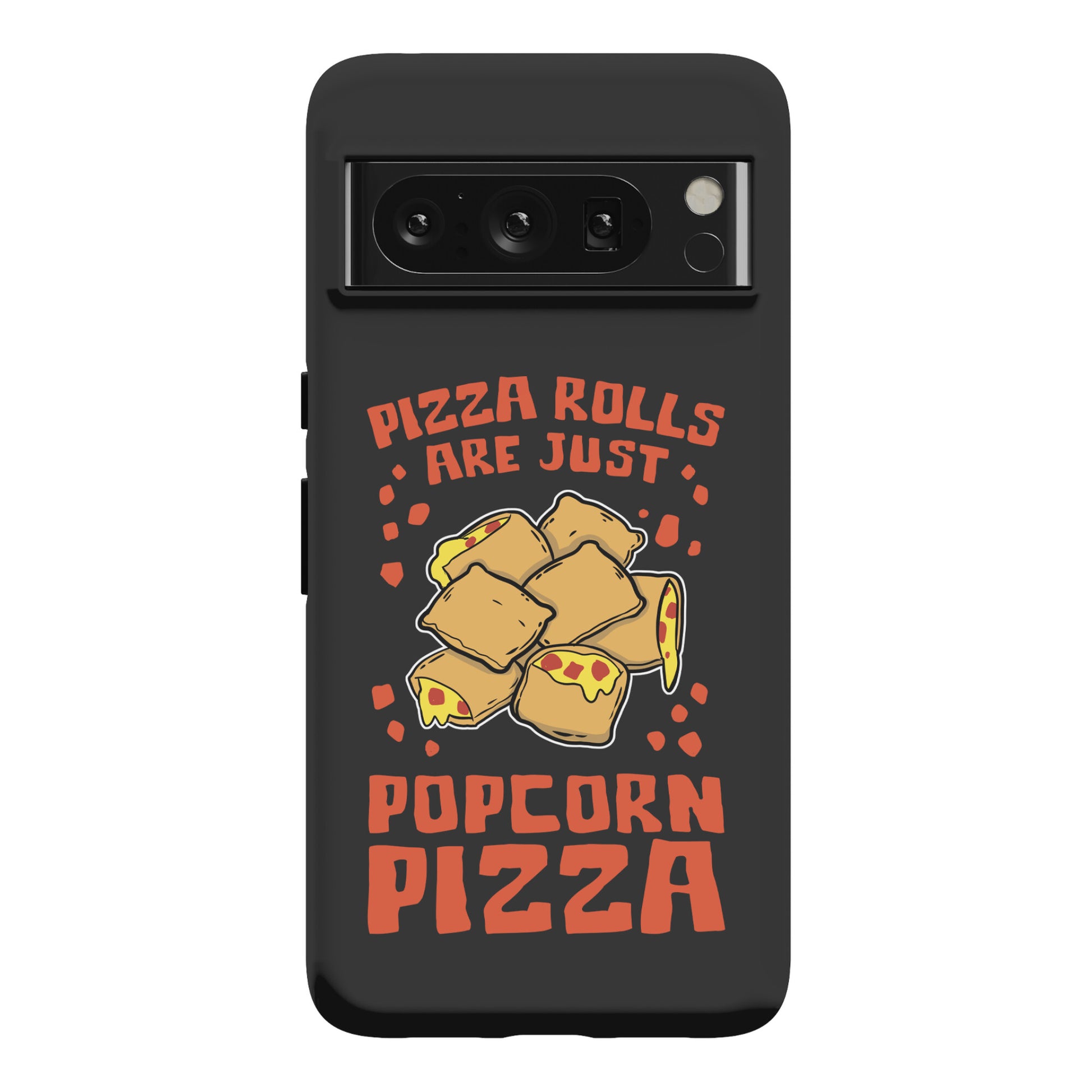 Pizza Rolls Are Just Popcorn Pizza Phone Case