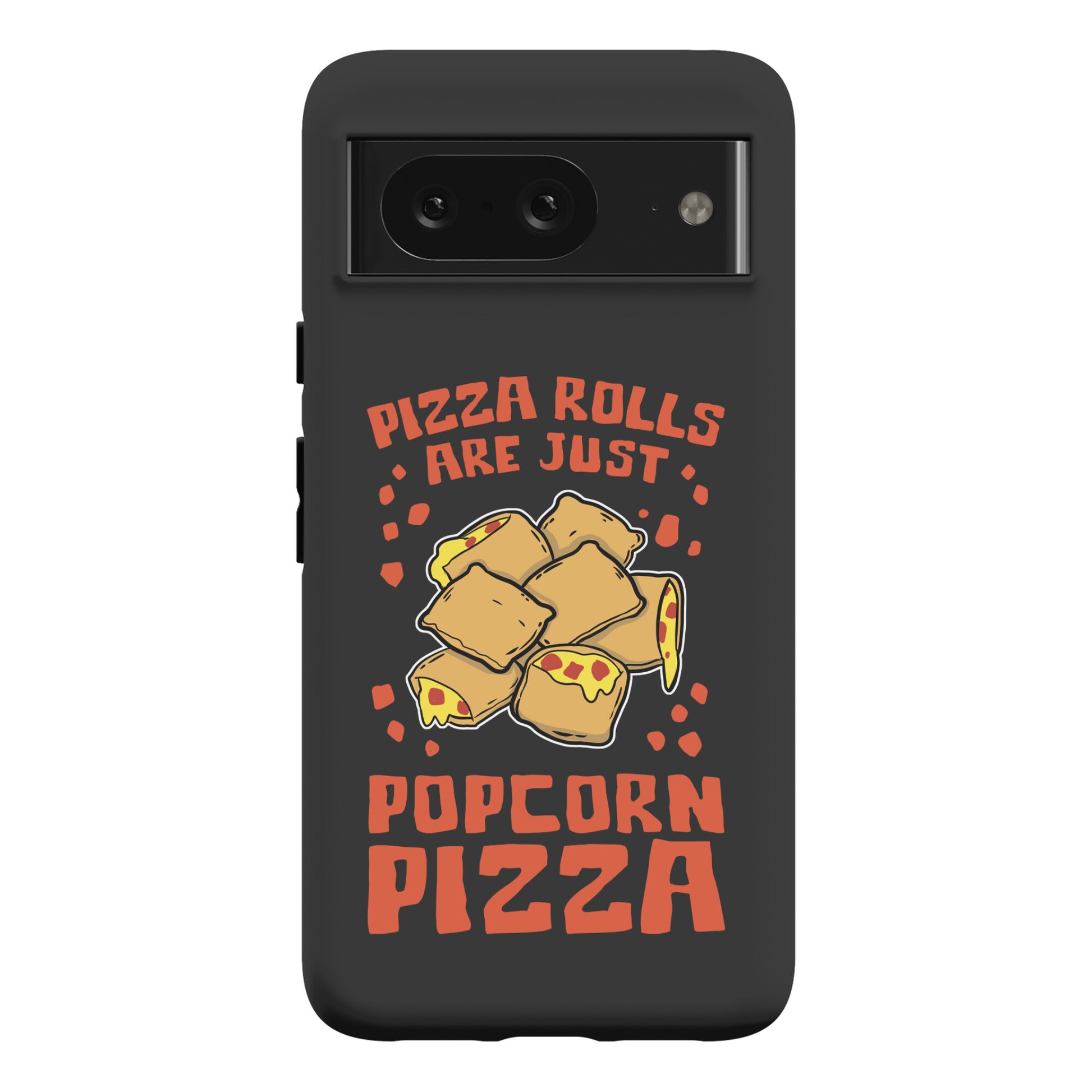 Pizza Rolls Are Just Popcorn Pizza Phone Case