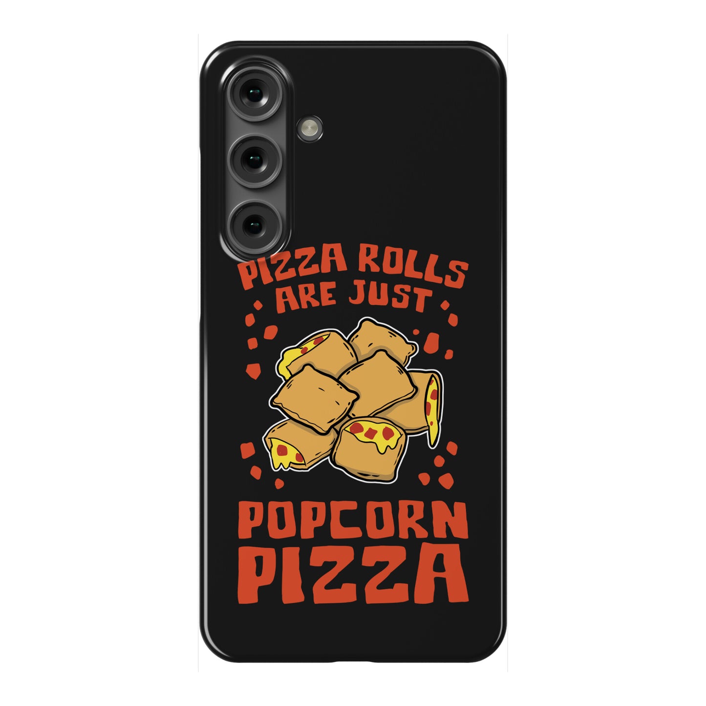 Pizza Rolls Are Just Popcorn Pizza Phone Case