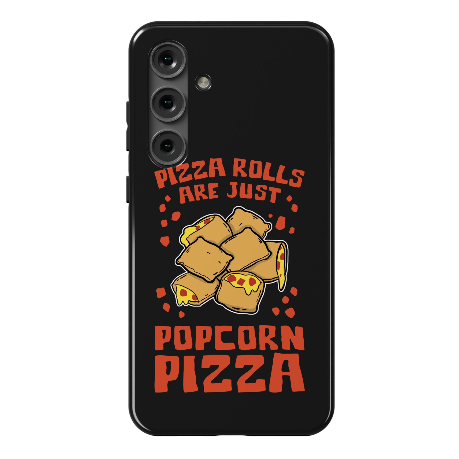 Pizza Rolls Are Just Popcorn Pizza Phone Case