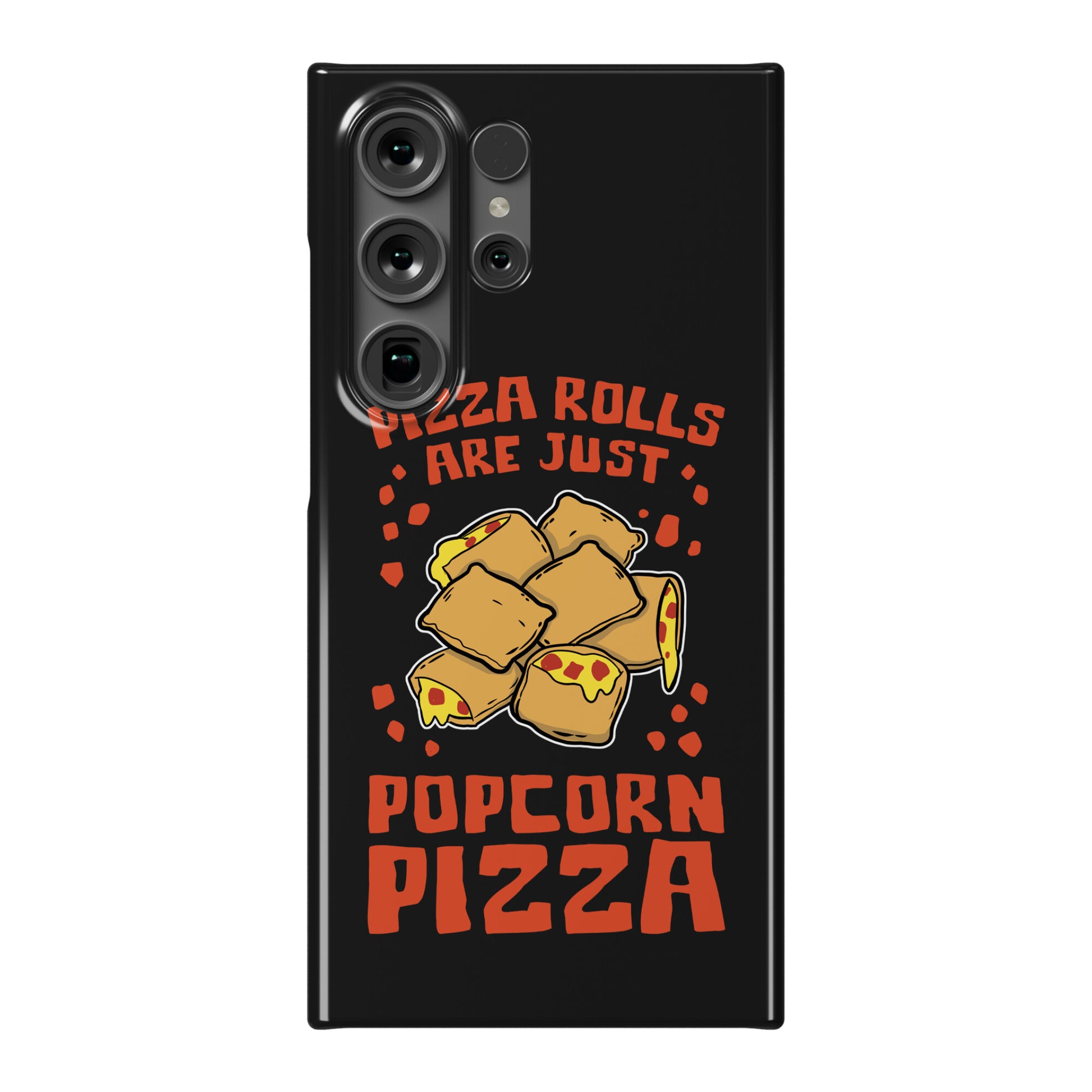 Pizza Rolls Are Just Popcorn Pizza Phone Case