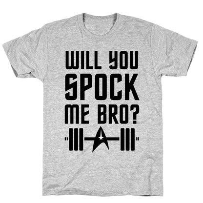 Will You Spock Me Bro T-Shirt