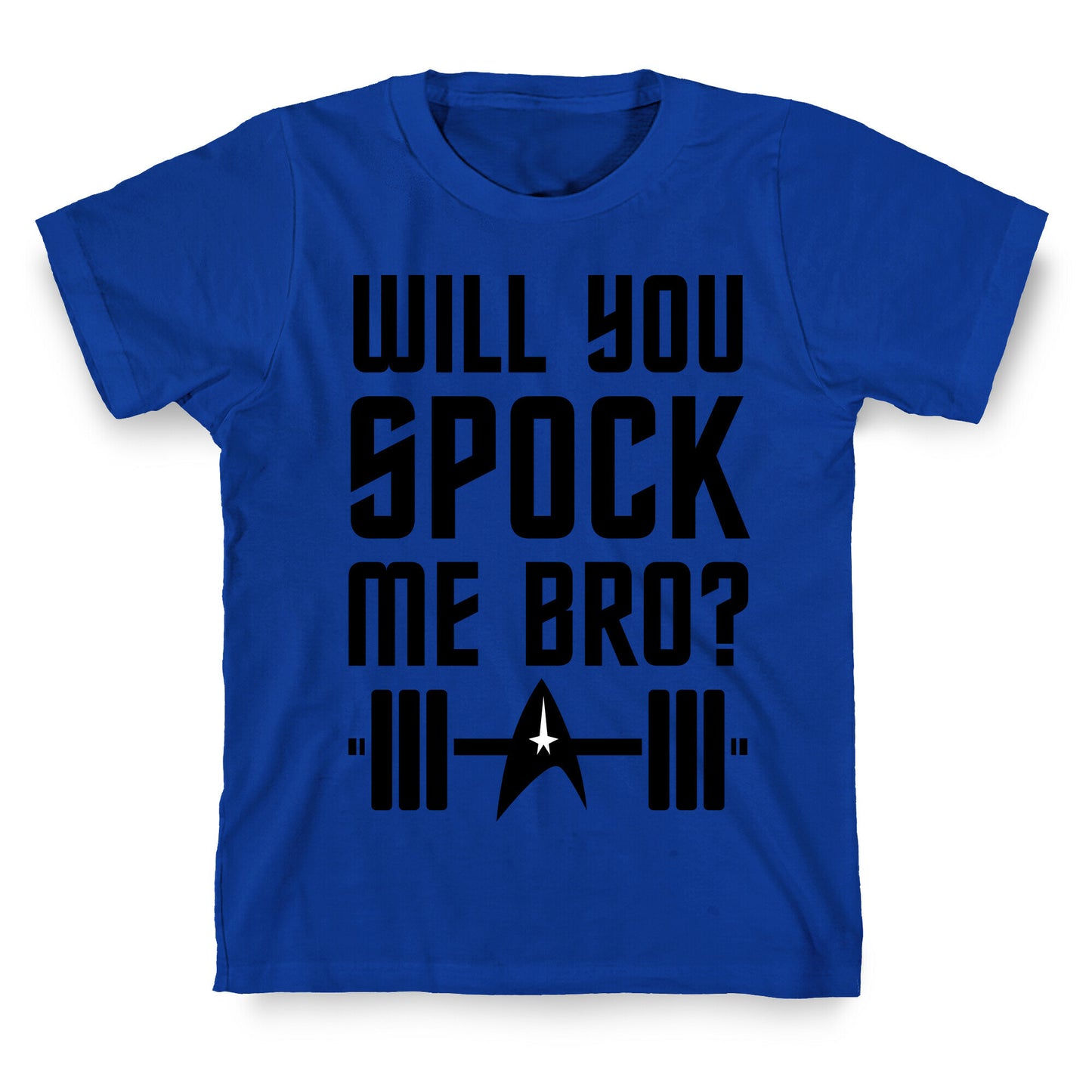 Will You Spock Me Bro T-Shirt