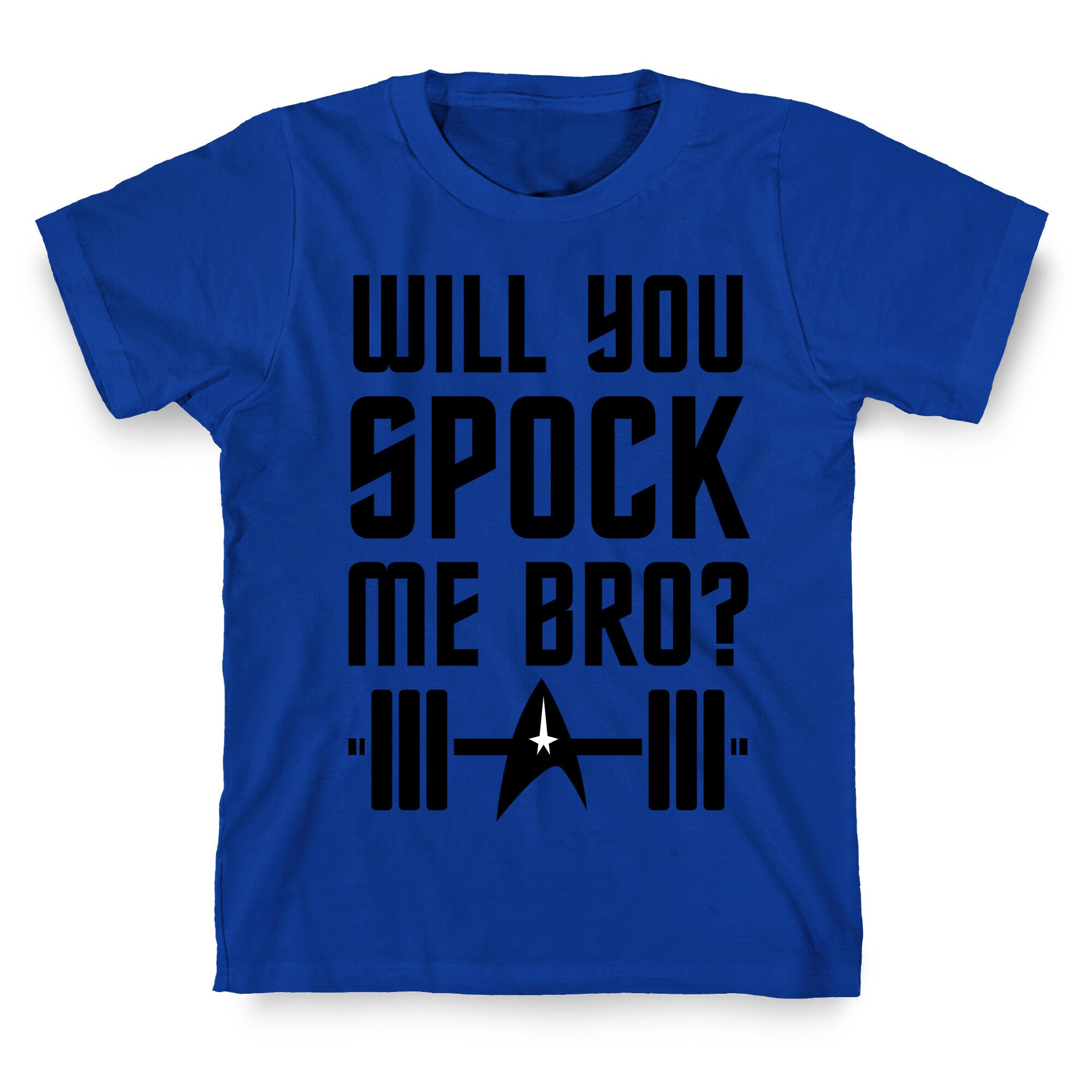 Will You Spock Me Bro T-Shirt