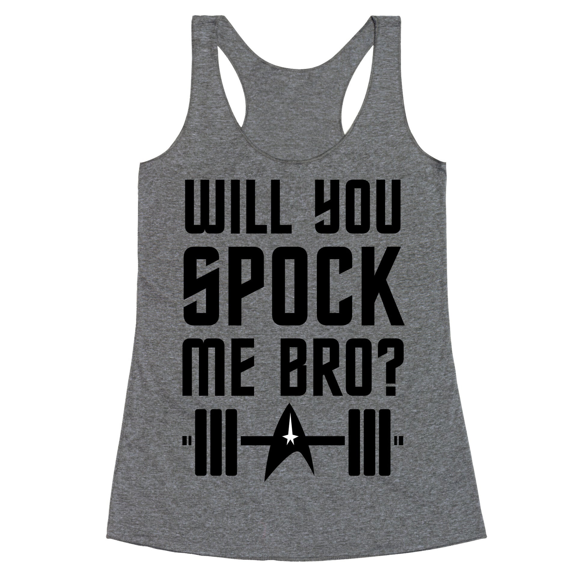 Will You Spock Me Bro Racerback Tank