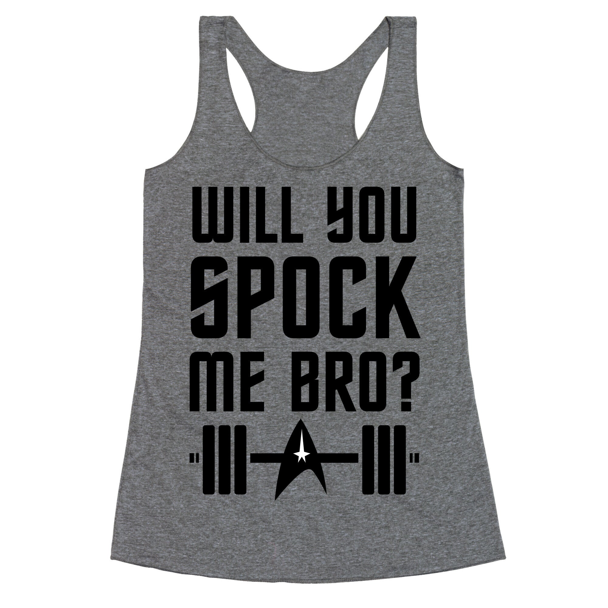 Will You Spock Me Bro Racerback Tank