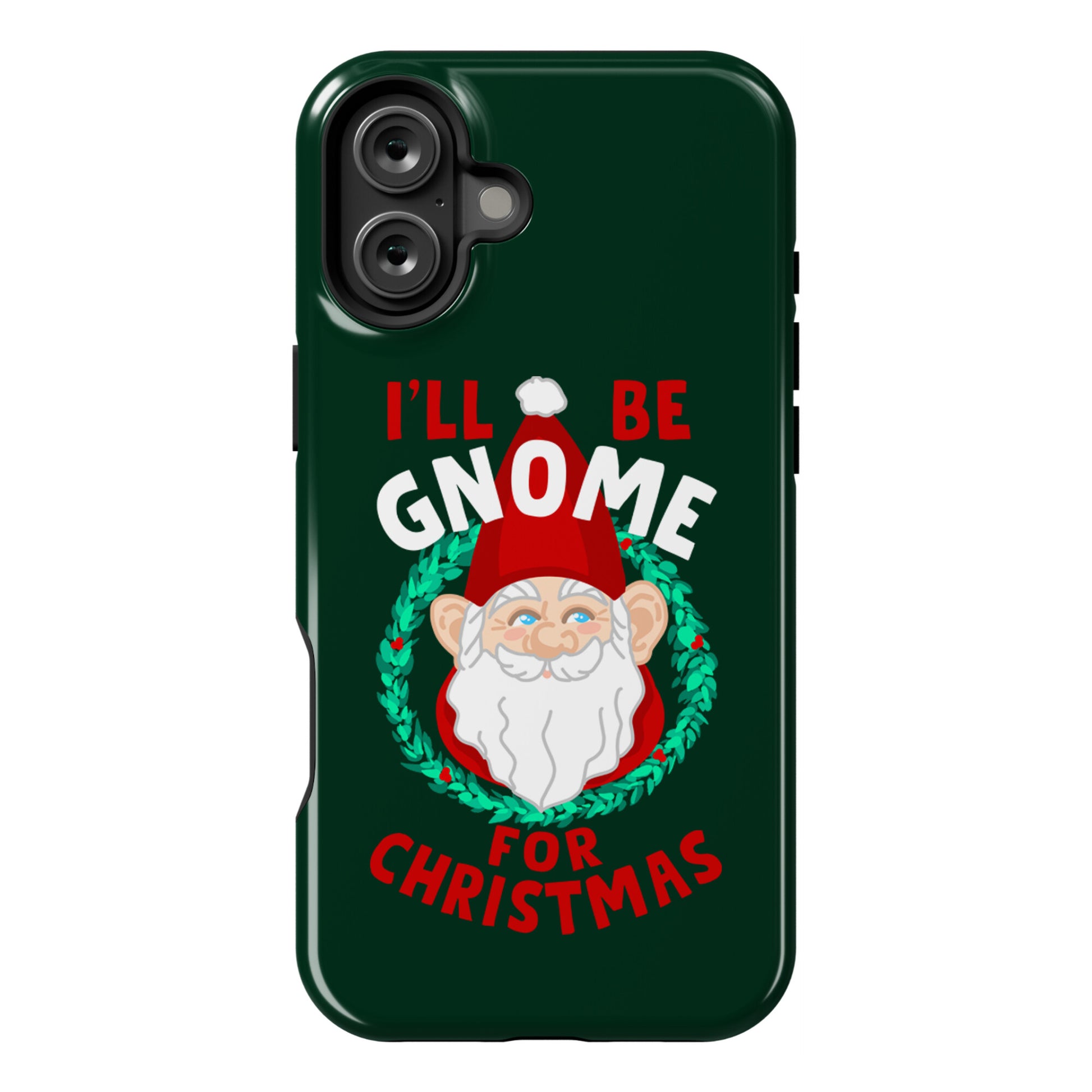 I'll Be Gnome for Christmas Phone Case