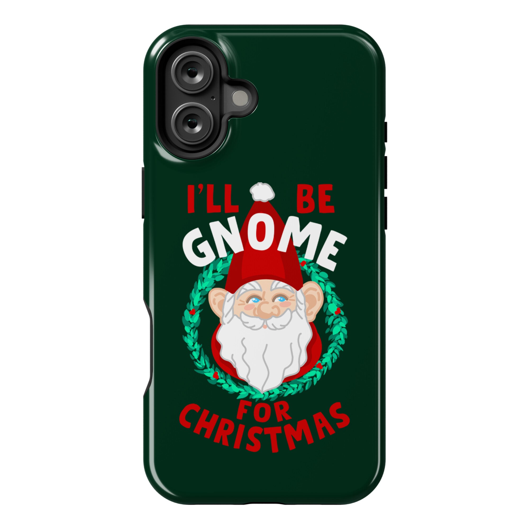 I'll Be Gnome for Christmas Phone Case