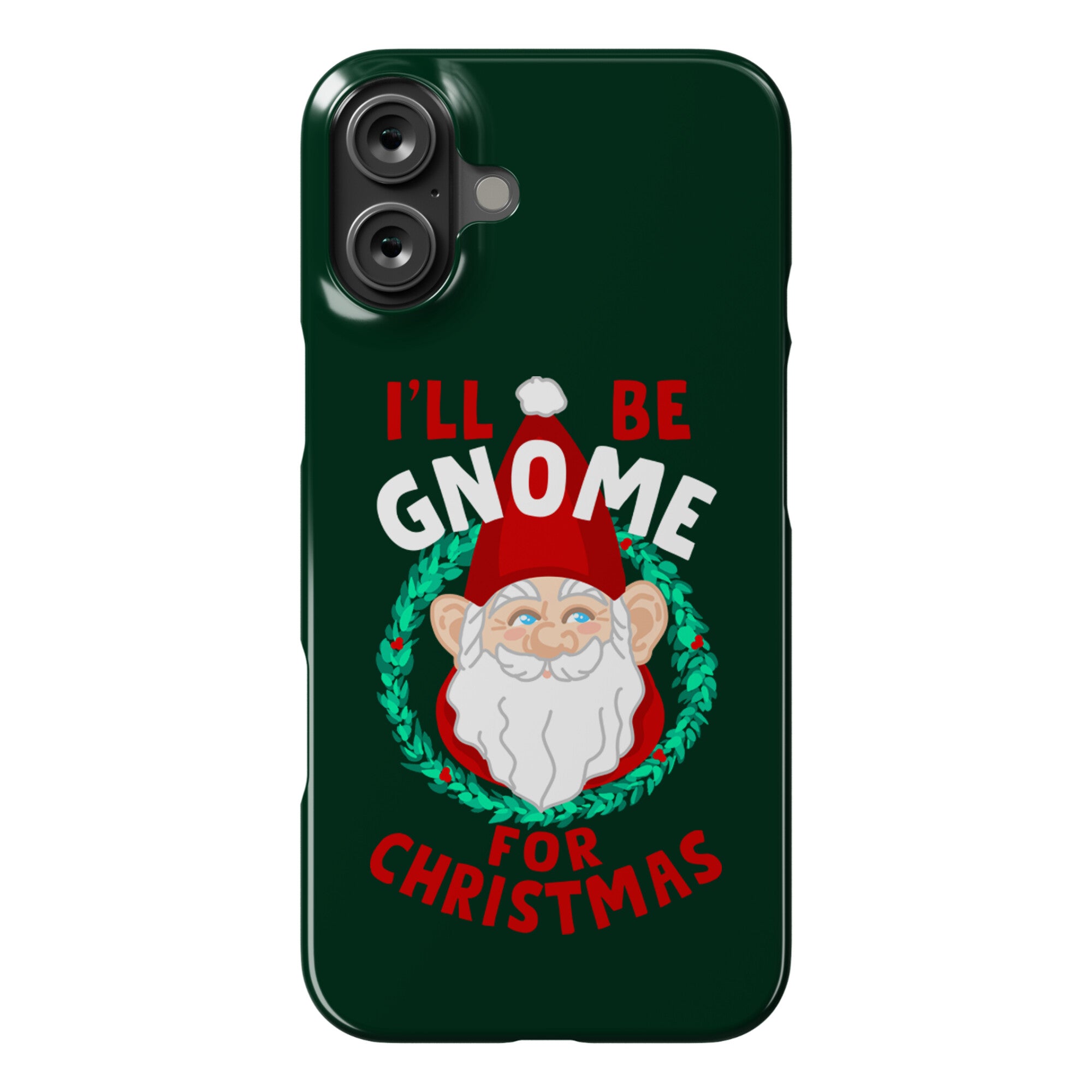 I'll Be Gnome for Christmas Phone Case