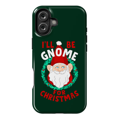 I'll Be Gnome for Christmas Phone Case