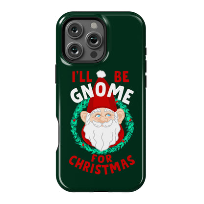 I'll Be Gnome for Christmas Phone Case