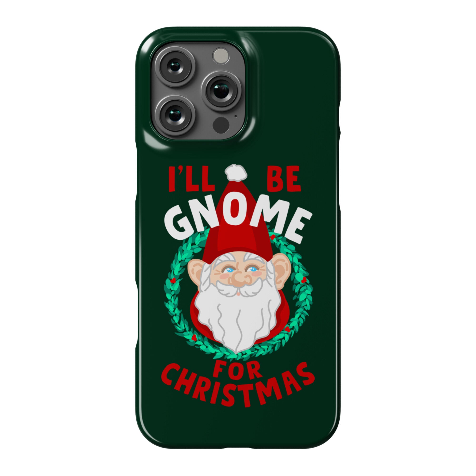 I'll Be Gnome for Christmas Phone Case