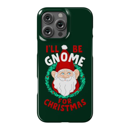 I'll Be Gnome for Christmas Phone Case