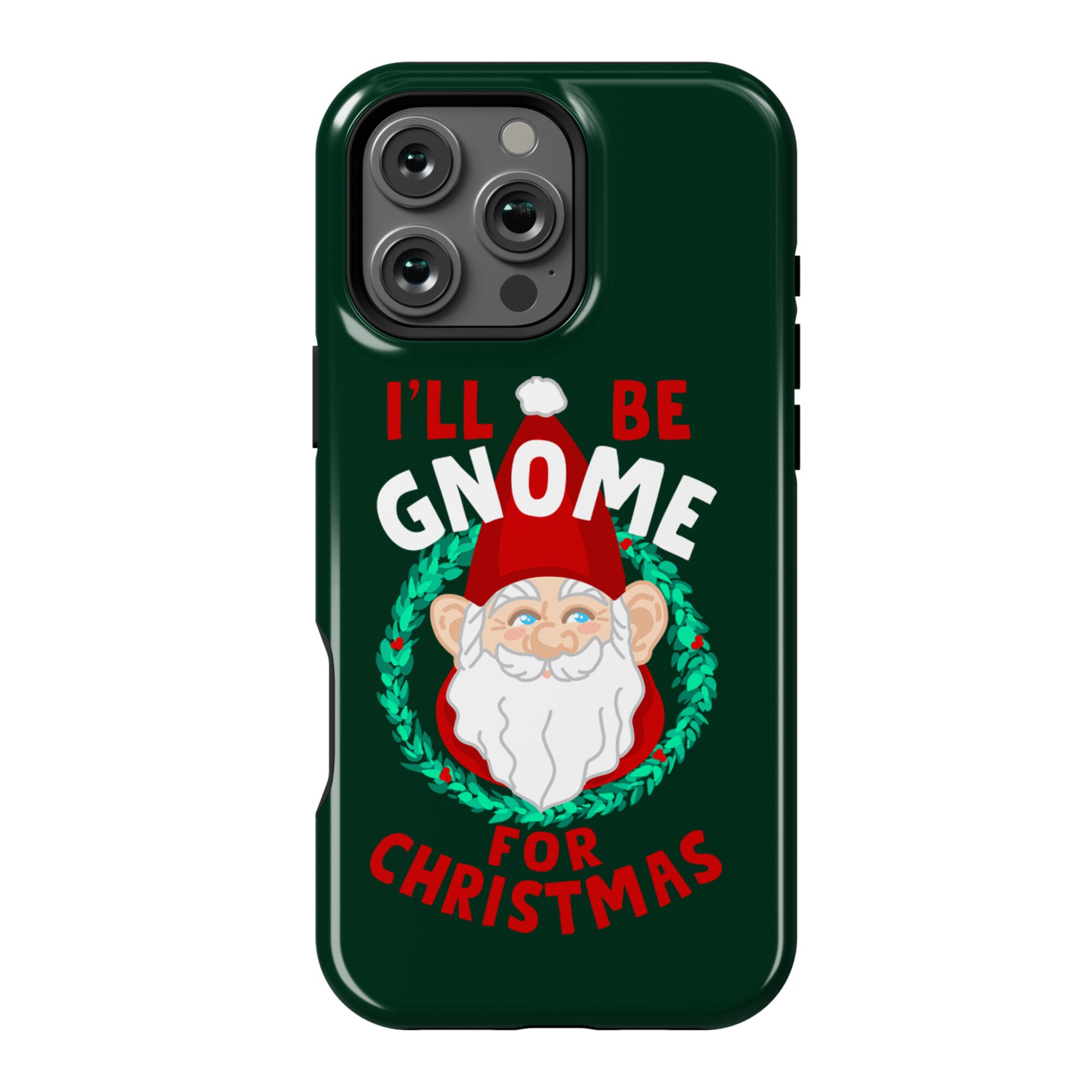 I'll Be Gnome for Christmas Phone Case