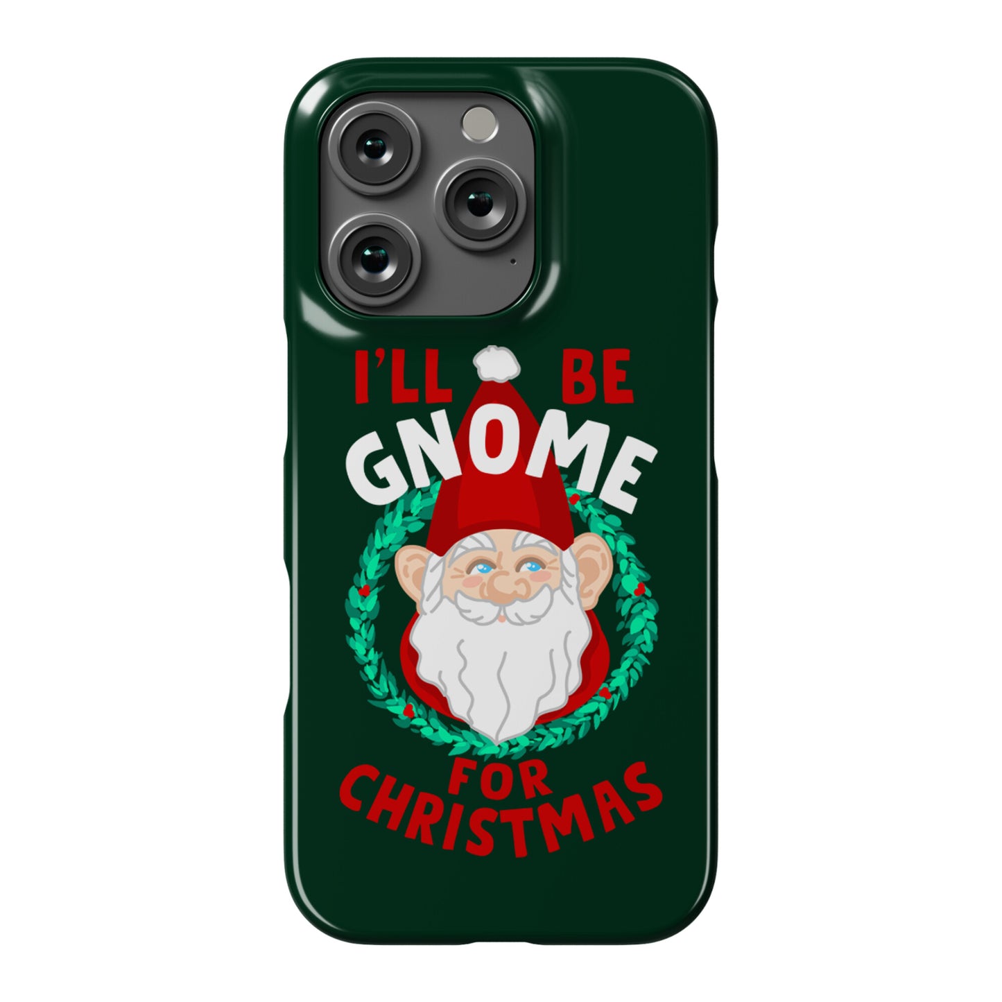 I'll Be Gnome for Christmas Phone Case