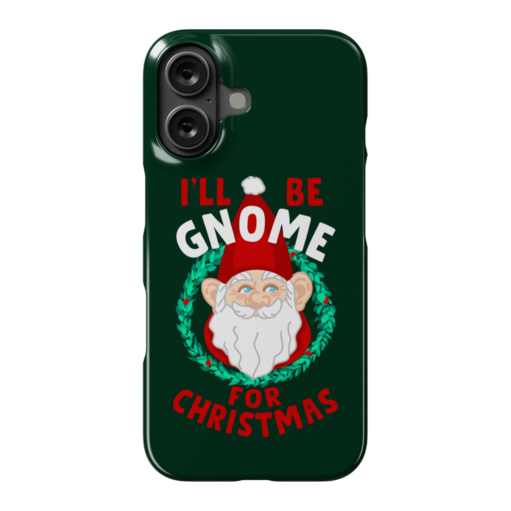 I'll Be Gnome for Christmas Phone Case