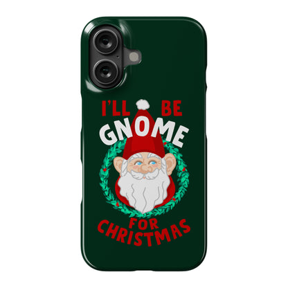 I'll Be Gnome for Christmas Phone Case