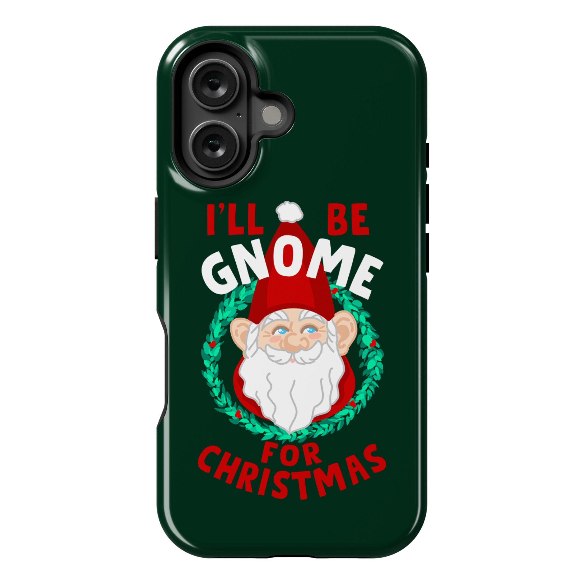 I'll Be Gnome for Christmas Phone Case