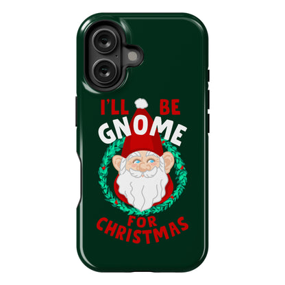 I'll Be Gnome for Christmas Phone Case
