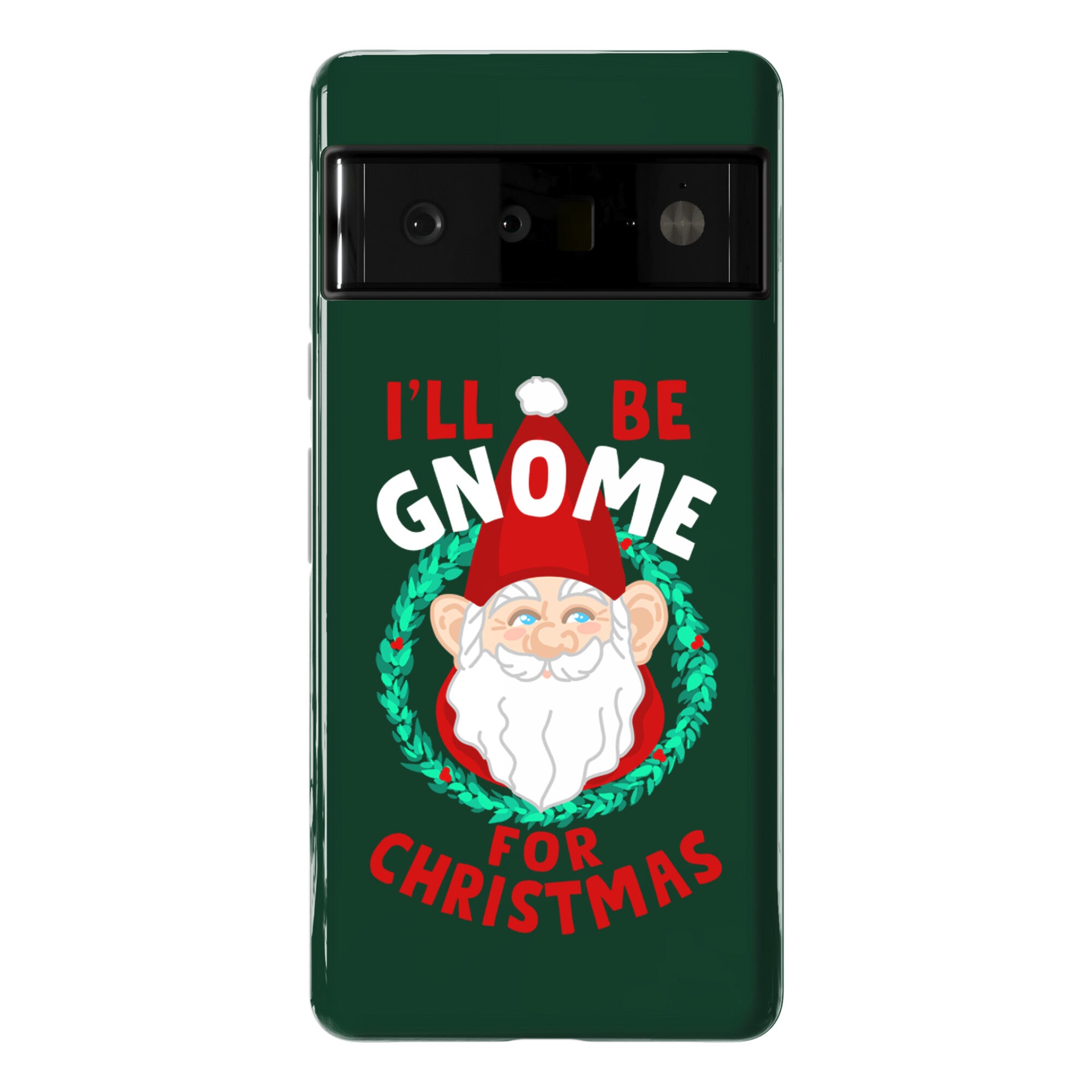 I'll Be Gnome for Christmas Phone Case
