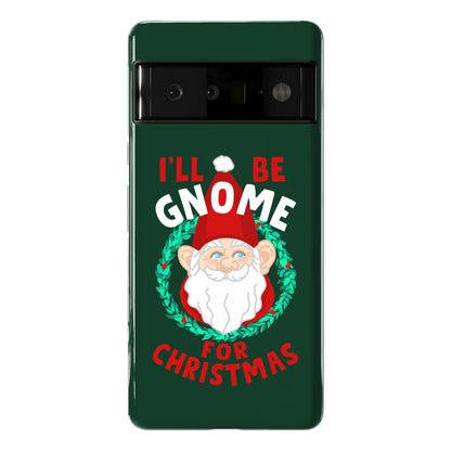I'll Be Gnome for Christmas Phone Case