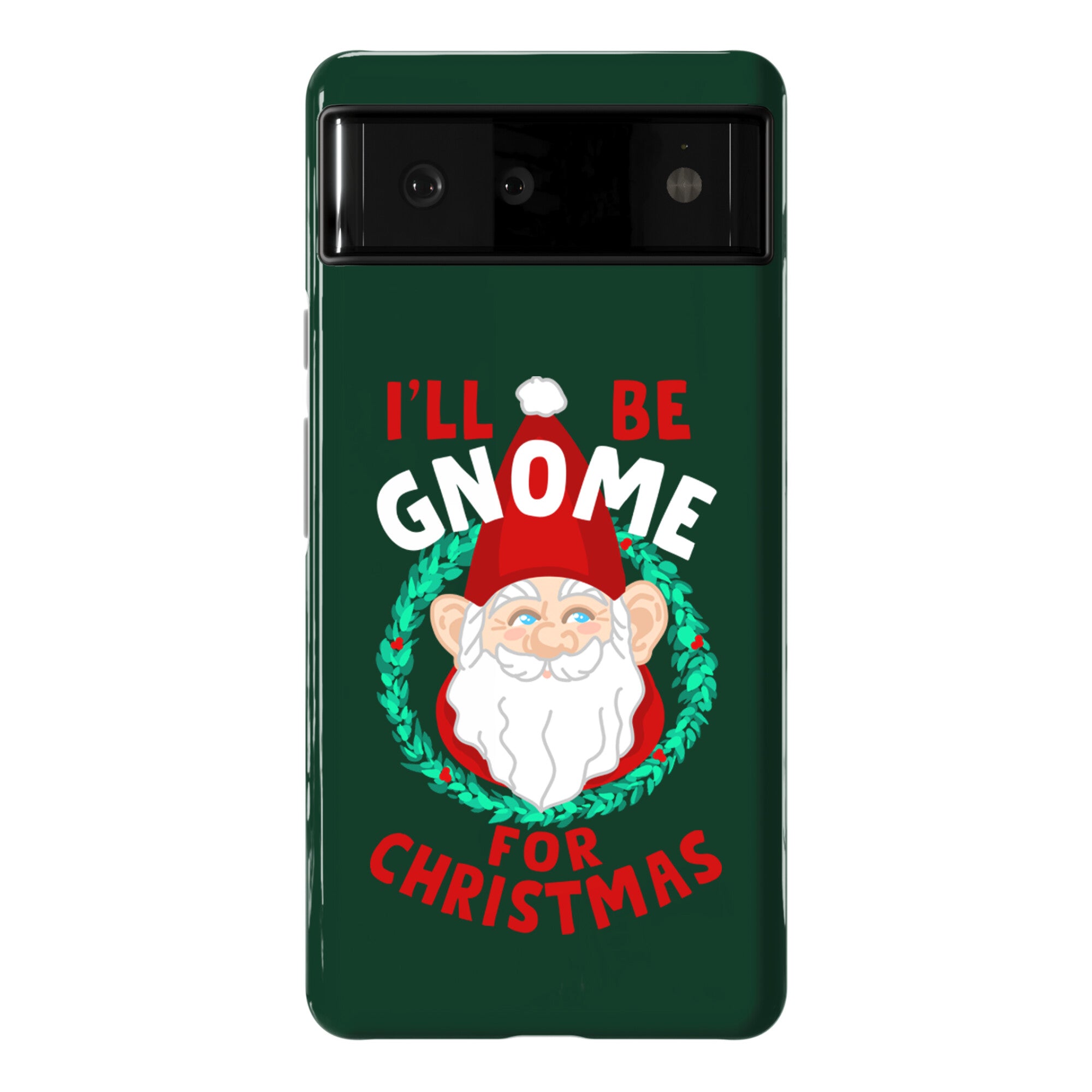I'll Be Gnome for Christmas Phone Case