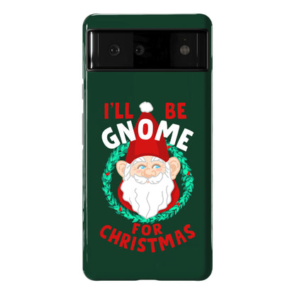 I'll Be Gnome for Christmas Phone Case