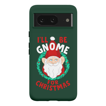 I'll Be Gnome for Christmas Phone Case