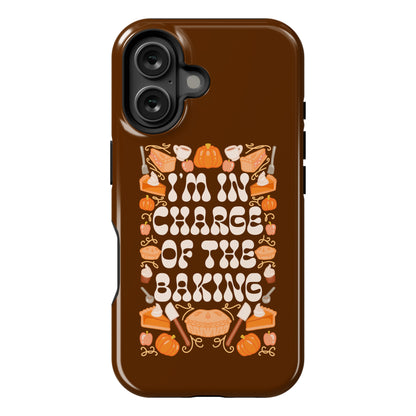 I'm In Charge Of the Baking (Thanksgiving) Phone Case