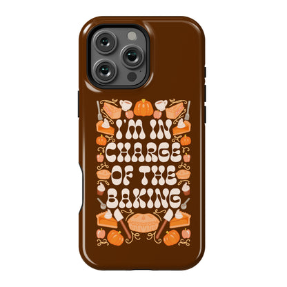I'm In Charge Of the Baking (Thanksgiving) Phone Case